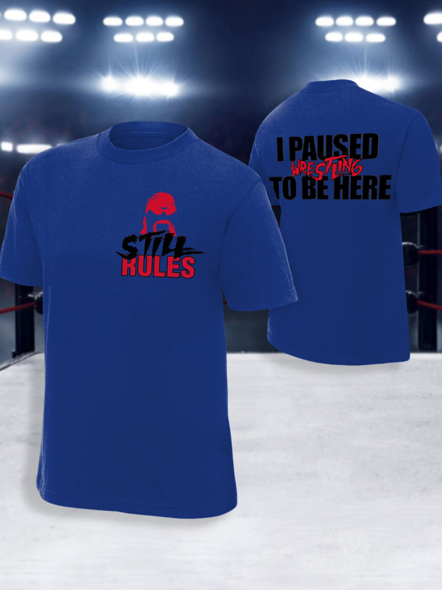 Men's I Paused Wrestling To Be Here Print T-shirt