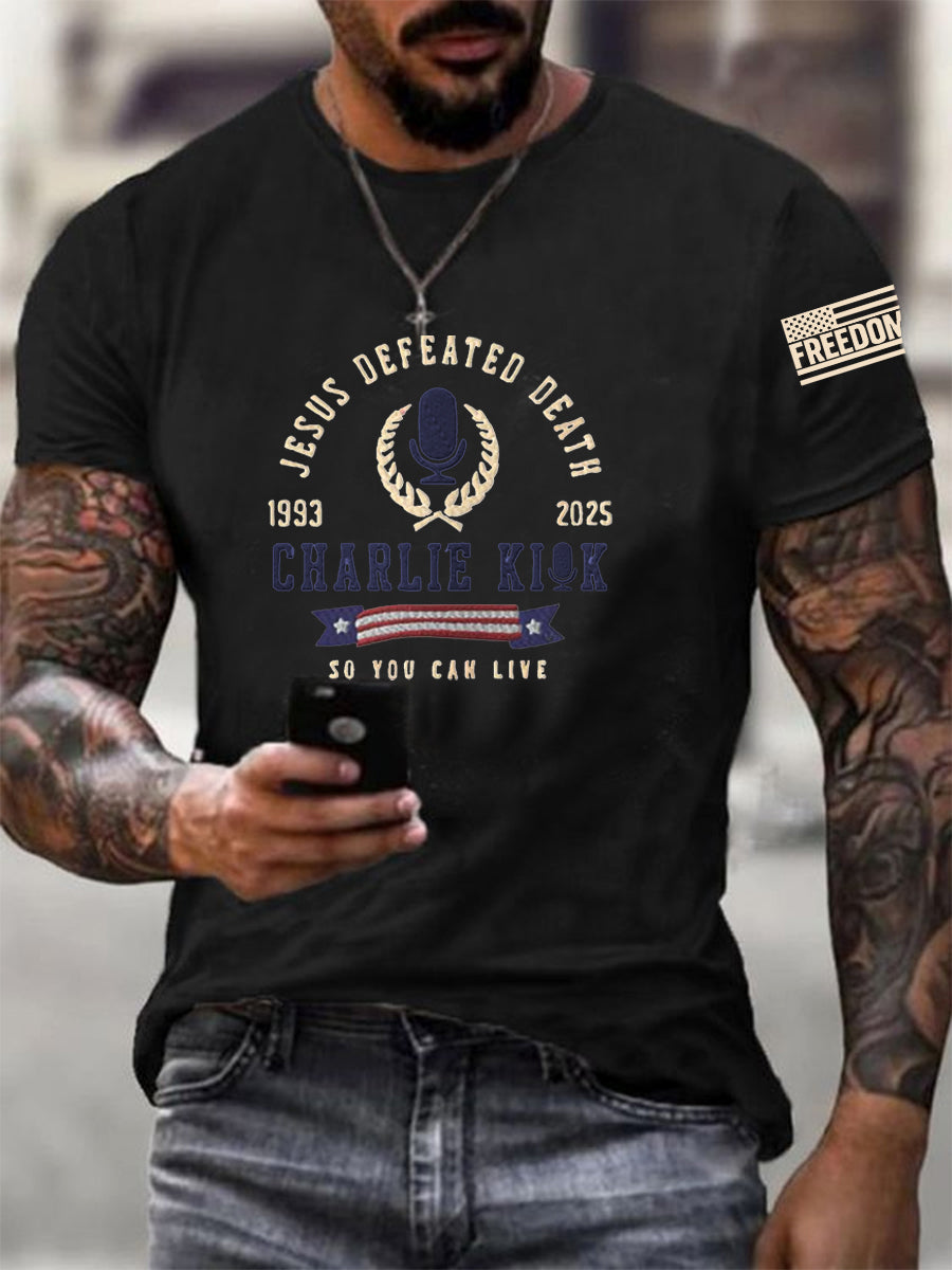 Men's Jesus Defeated Death, So You Can Live R.I.P Charlie Kirk Tee