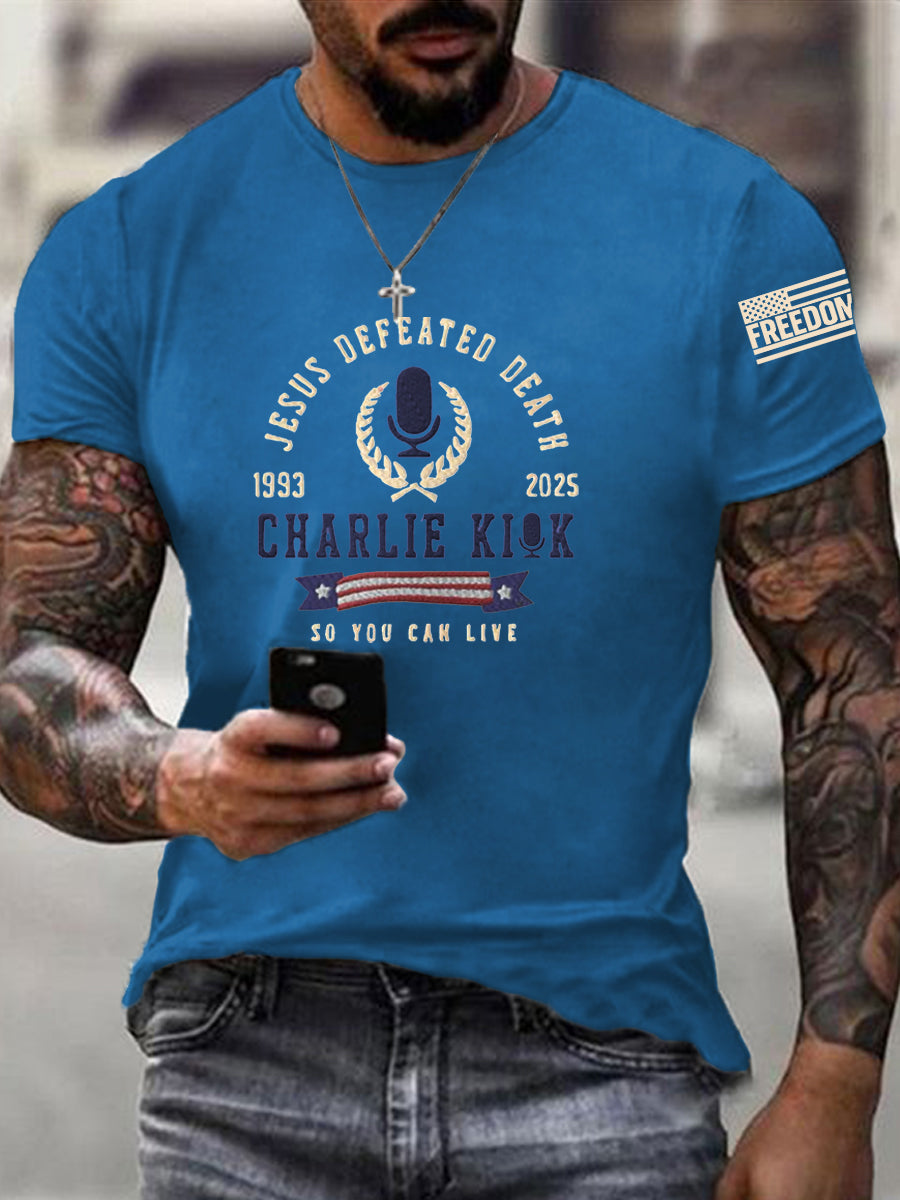 Men's Jesus Defeated Death, So You Can Live R.I.P Charlie Kirk Tee