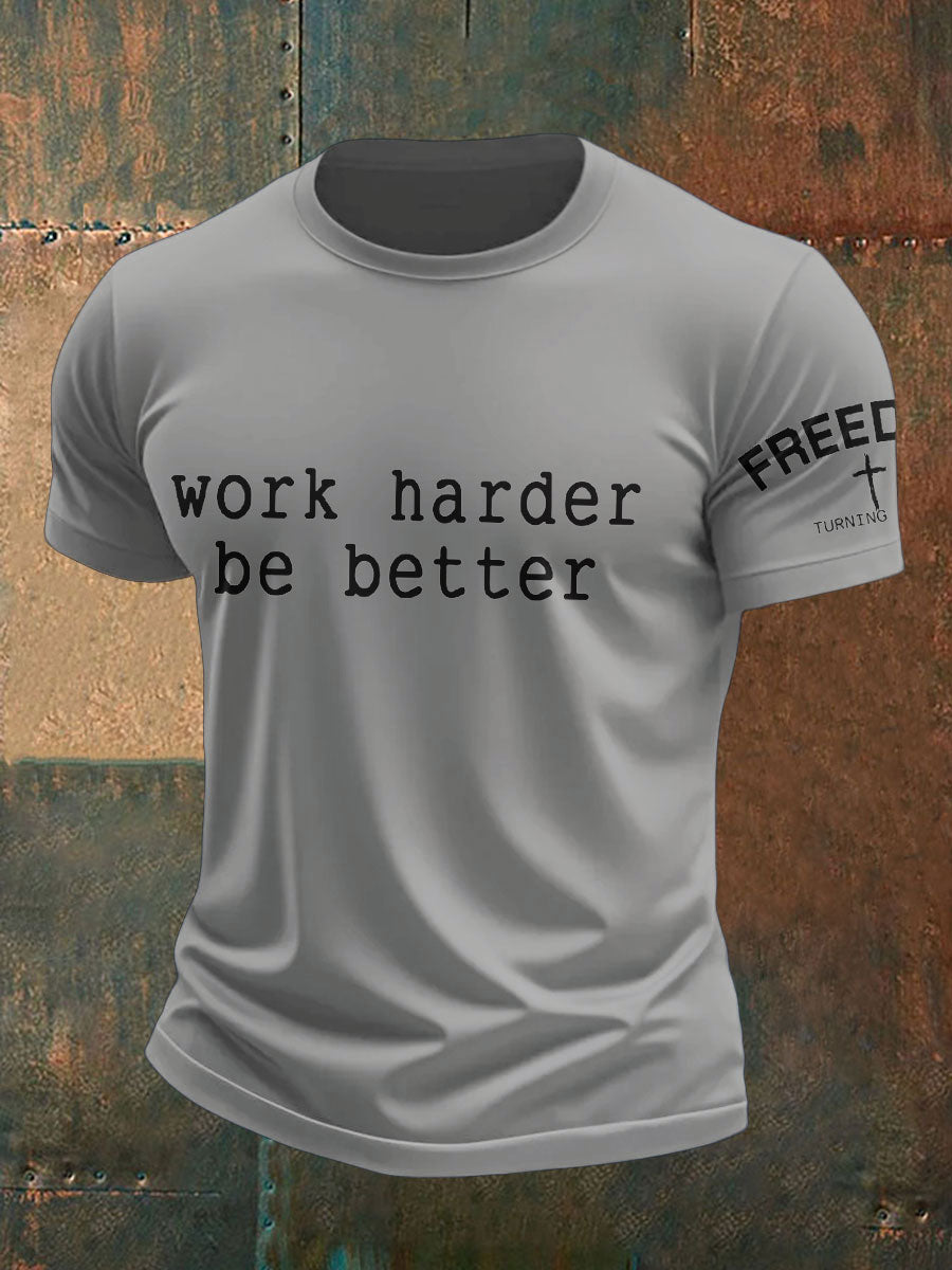 Men's Work Harder Be Better Memorial Printed T-shirt