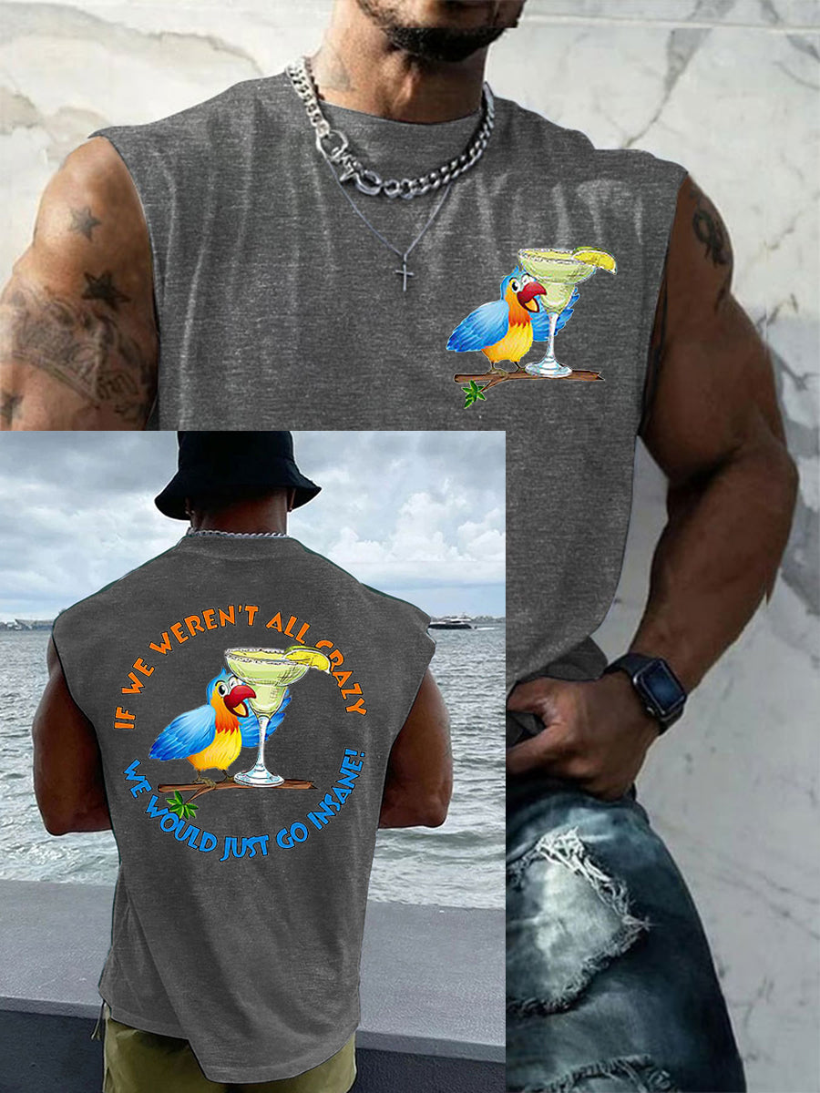Men's If We Weren't All Crazy We Would Go Insane Parrot Print Casual Tank Top