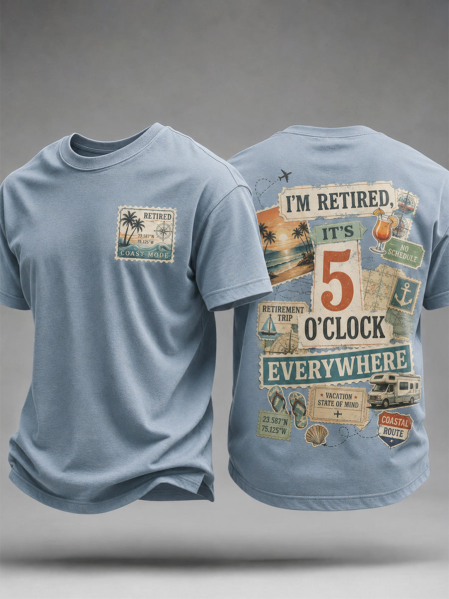 Men's I'm Retired It's 5 O'clock Everywhere Print Casual Tee