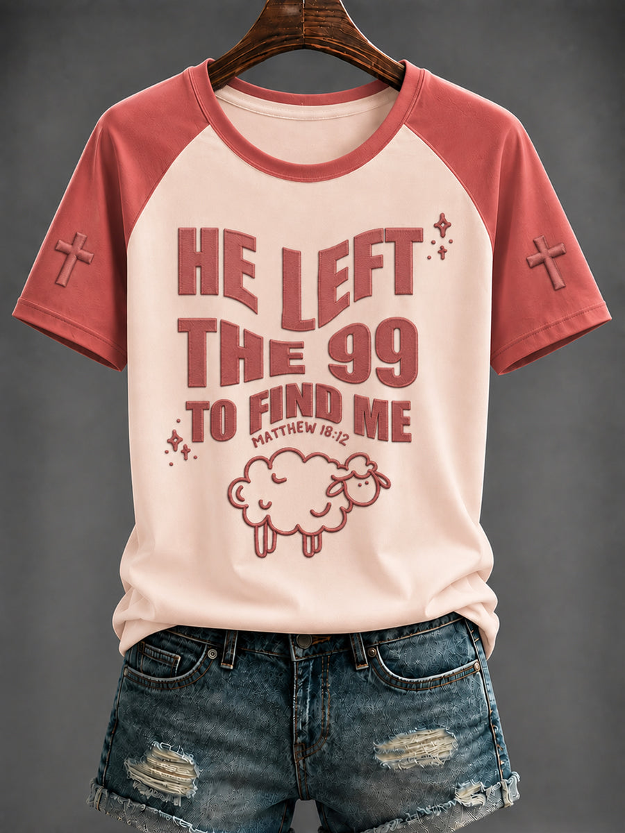 Women's ”He left the 99 to find me“ Printed T-shirt