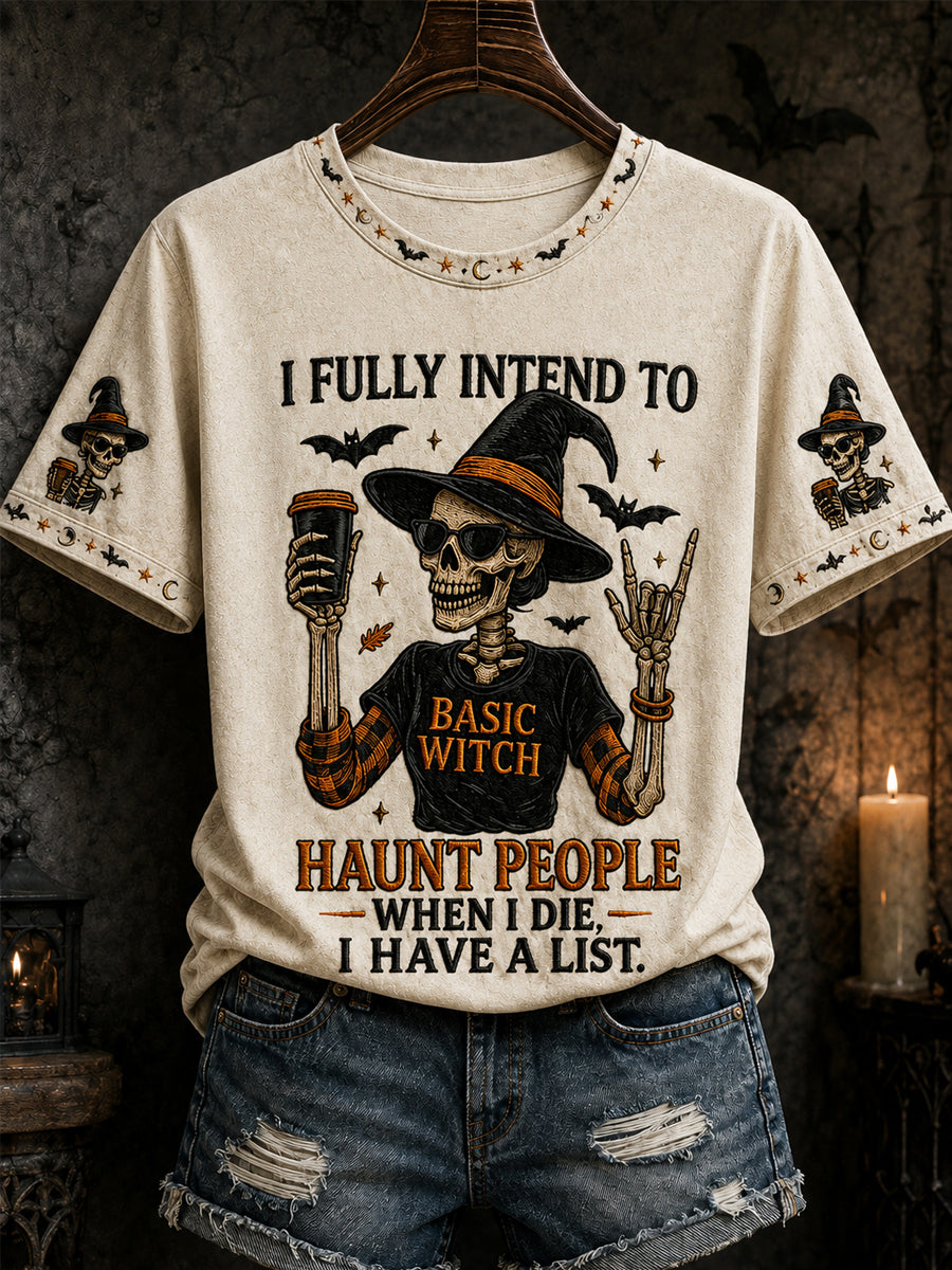 Women's Funny Halloween Skull Witch I Fully Intend To Haunt People When I Die I Have A List Print Casual Tee