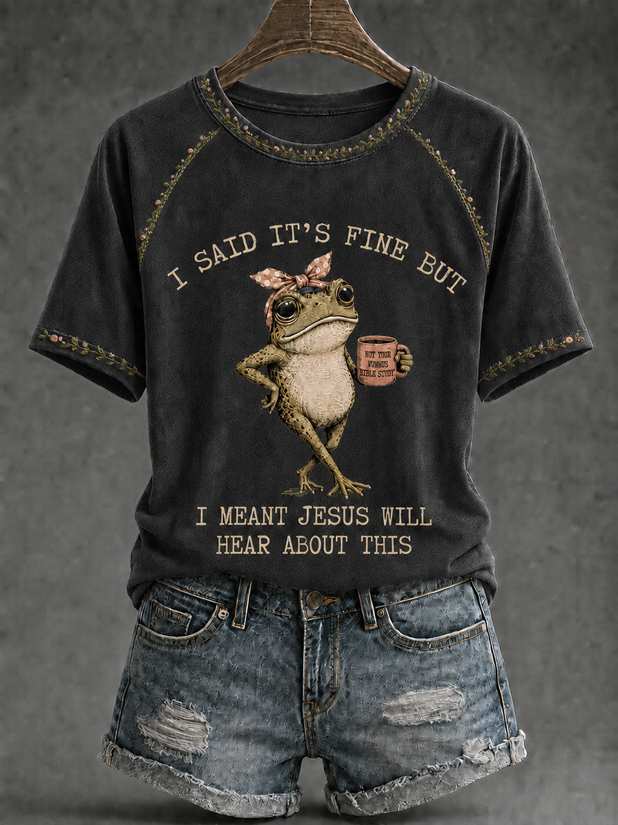 Women's 'I Said It's Fine But I Meant Jesus Will Hear About This' Printed Casual T-Shirt