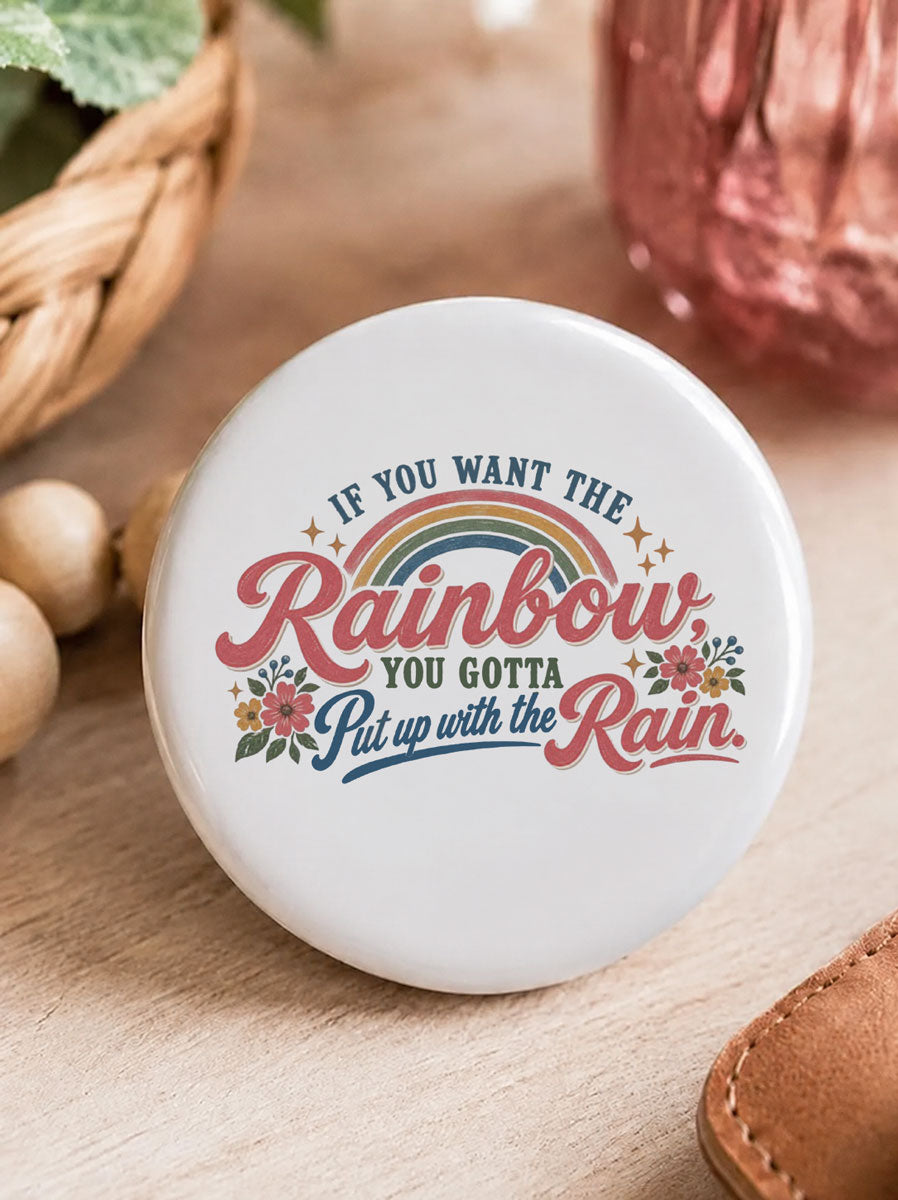 If You Want the Rainbow, You Gotta Put Up With the Rain Pin Brooch