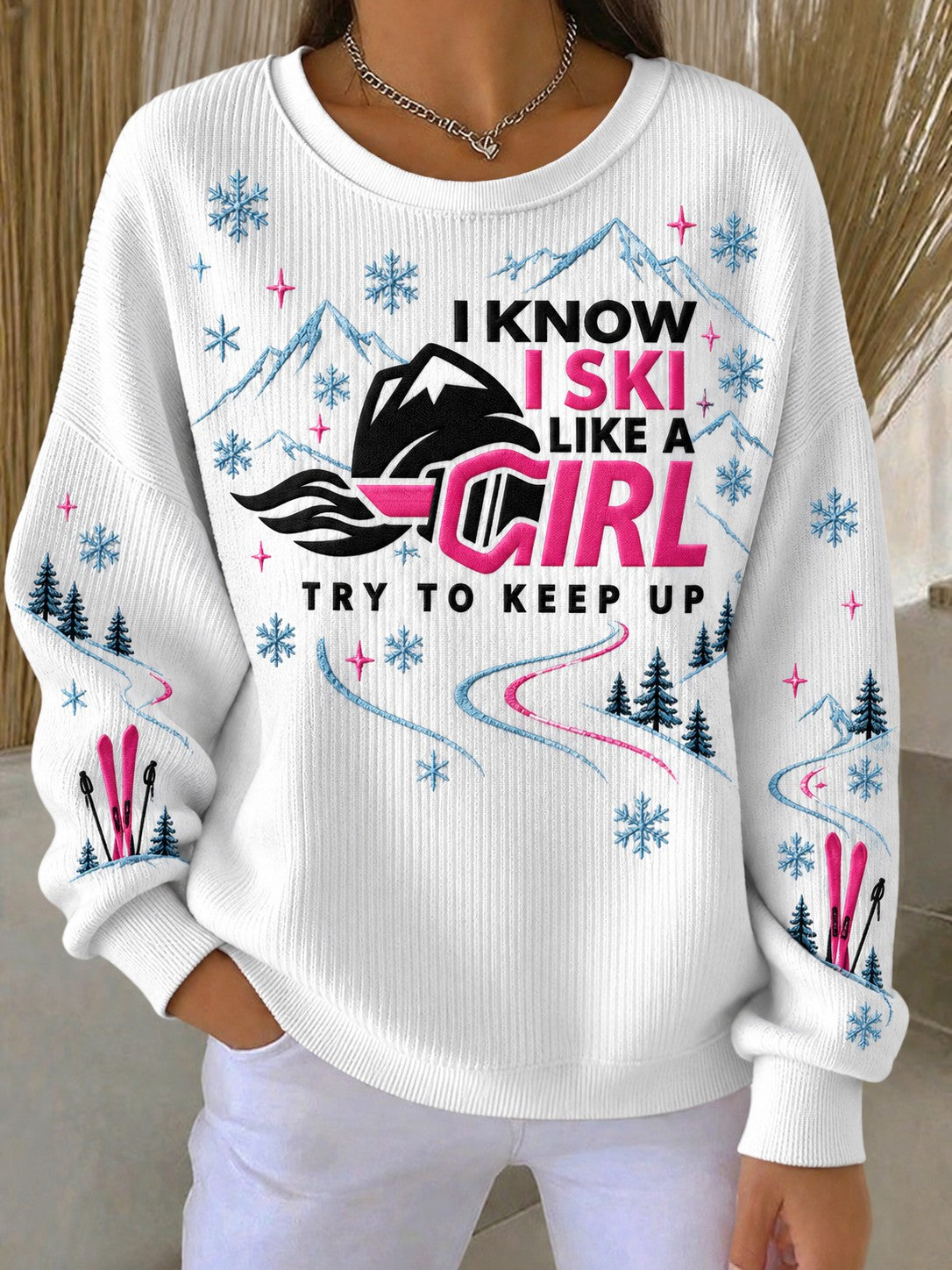 Women's I Know I Ski Like A Girl Try To Keep Up Printed Sweatshirt