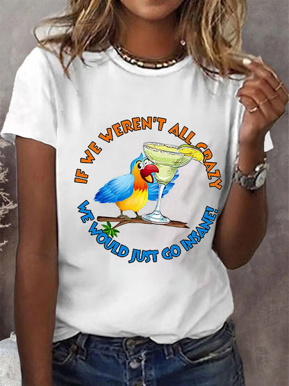 Women's Retro If We Weren'T All Crazy We Would Just Go Insane Print T-Shirt
