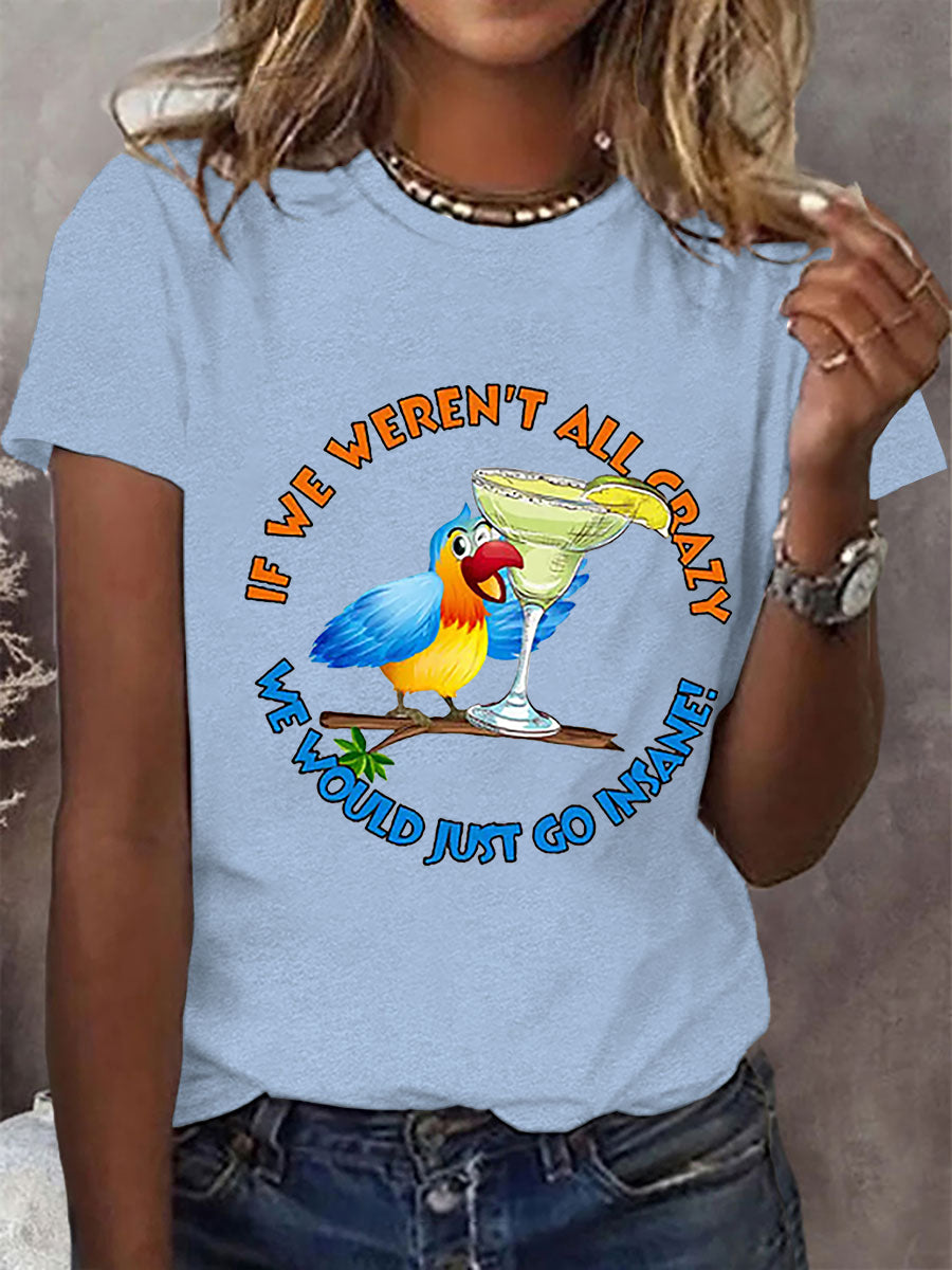 Women's Retro If We Weren'T All Crazy We Would Just Go Insane Print T-Shirt