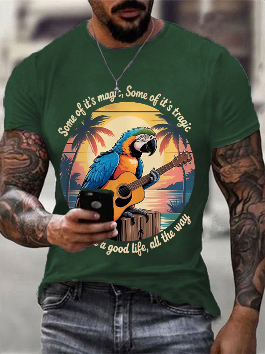 Men's Some Of It’s Magic Some of It’s Tragic, But I Had A Good Life,All The Way Parrot Guitar Casual Tee