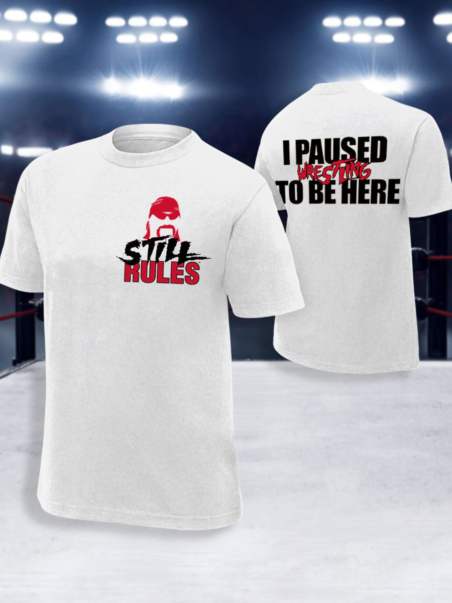 Men's I Paused Wrestling To Be Here Print T-shirt