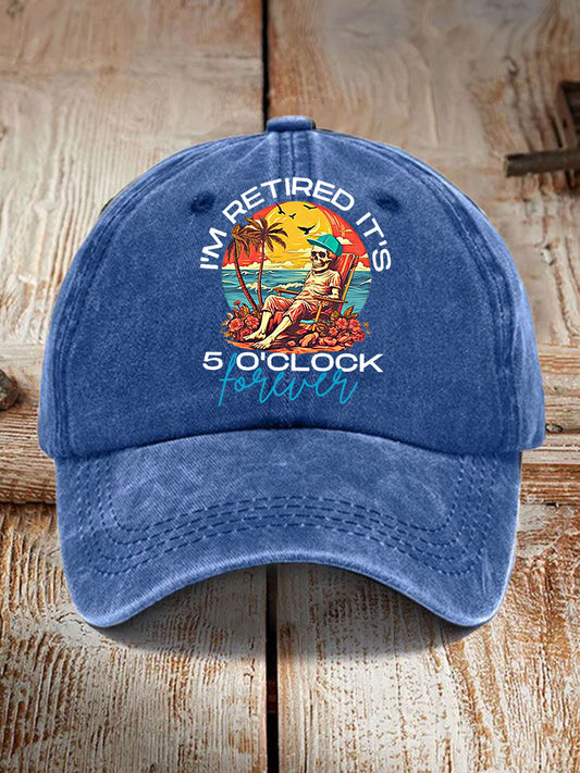 Unisex Funny I'm Retired It's 5 O'Clock Forever Print Hat