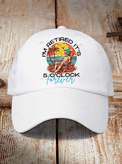 Unisex Funny I'm Retired It's 5 O'Clock Forever Print Hat