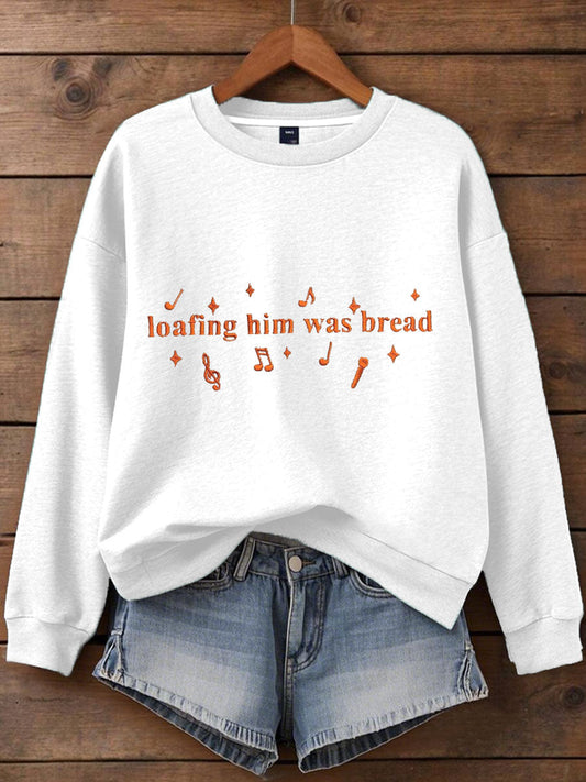 Women's Loafing Him Was Bread Printed Sweatshirt