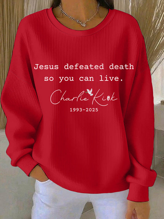 Women's Jesus Defeated Death So You Can Live R.I.P Charlie Kirk Sweatshirt