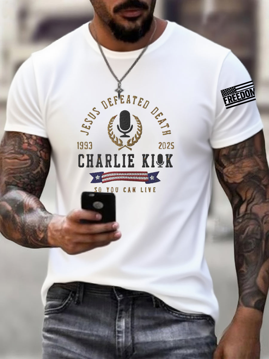 Men's Jesus Defeated Death, So You Can Live R.I.P Charlie Kirk Tee