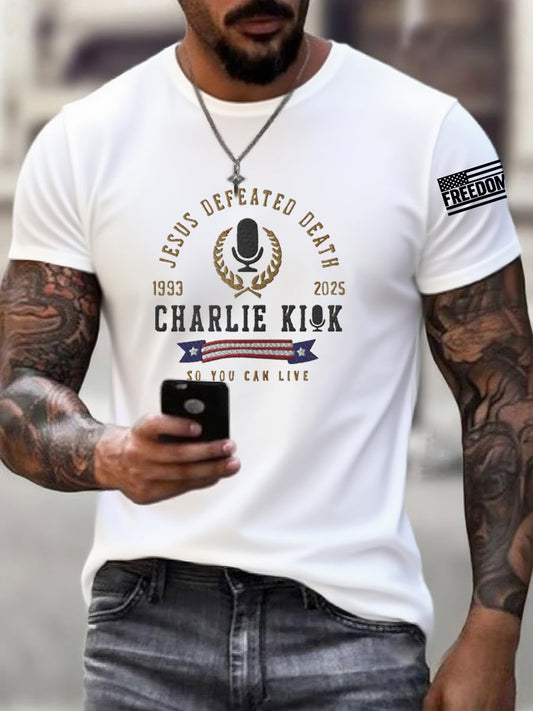 Men's Jesus Defeated Death, So You Can Live R.I.P Charlie Kirk Tee