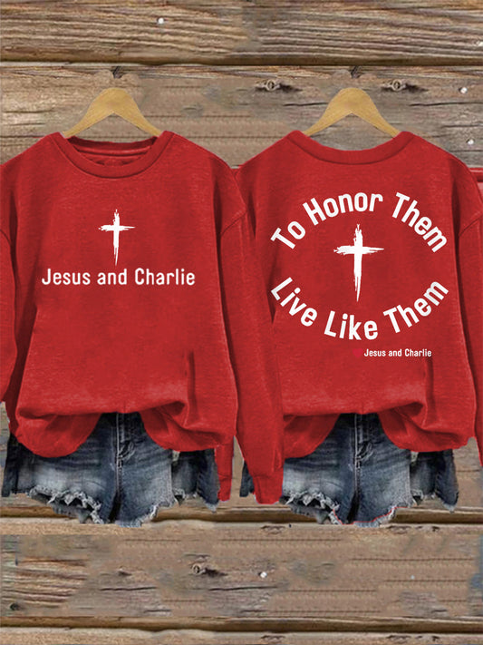 Women's To Honor Them Live Like Them. Tribute to Jesus and Charlie Kirk Sweatshirt