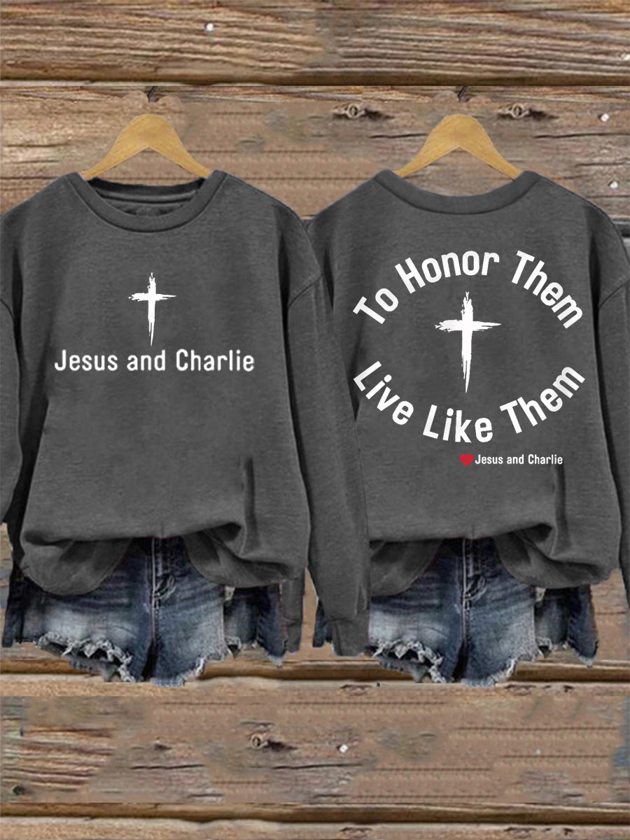 Women's To Honor Them Live Like Them. Tribute to Jesus and Charlie Kirk Sweatshirt