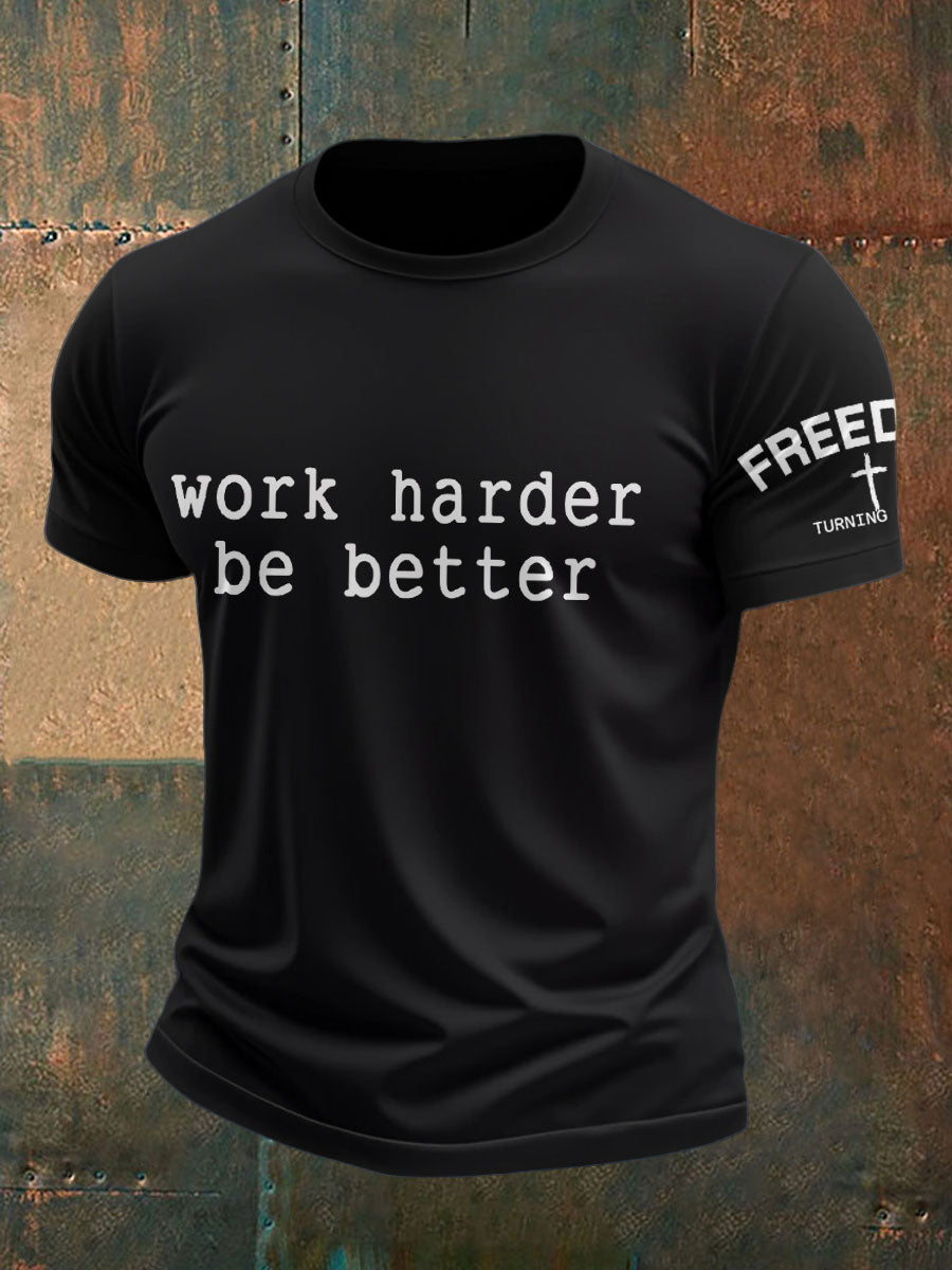 Men's Work Harder Be Better Memorial Printed T-shirt