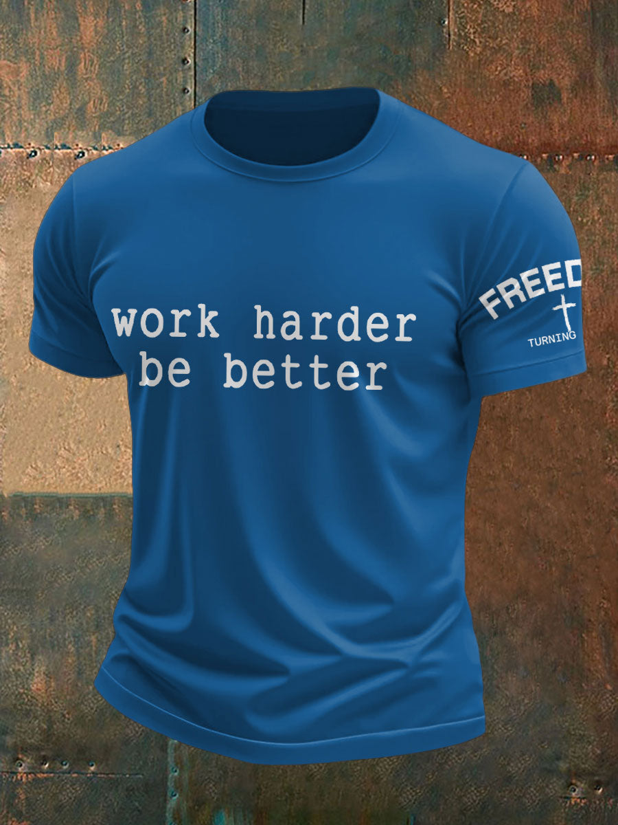 Men's Work Harder Be Better Memorial Printed T-shirt