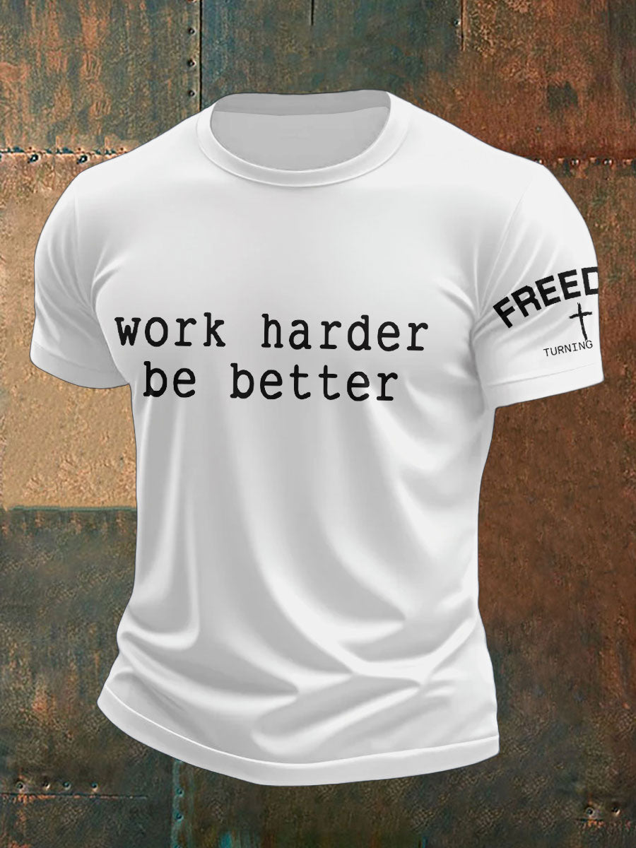 Men's Work Harder Be Better Memorial Printed T-shirt