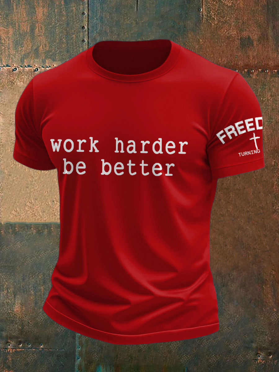 Men's Work Harder Be Better Memorial Printed T-shirt