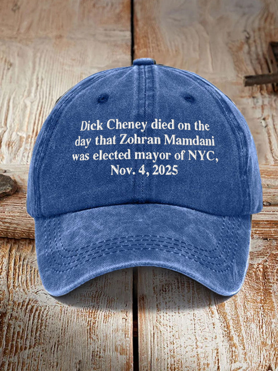Unisex Dick Cheney Died On The Day That Zohran Mamdani Was Elected Mayor Of New York City, November 4, 2025 Hat