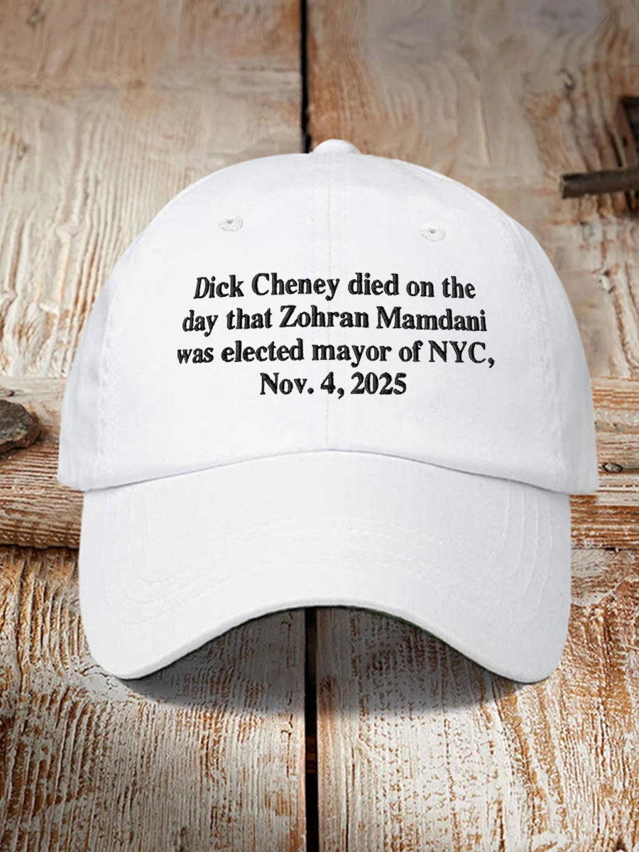 Unisex Dick Cheney Died On The Day That Zohran Mamdani Was Elected Mayor Of New York City, November 4, 2025 Hat