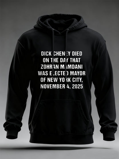 Men's Dick Cheney Died On The Day That Zohran Mamdani Was Elected Mayor Of New York City, November 4, 2025 Hoodie