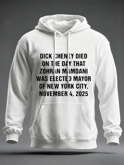 Men's Dick Cheney Died On The Day That Zohran Mamdani Was Elected Mayor Of New York City, November 4, 2025 Hoodie