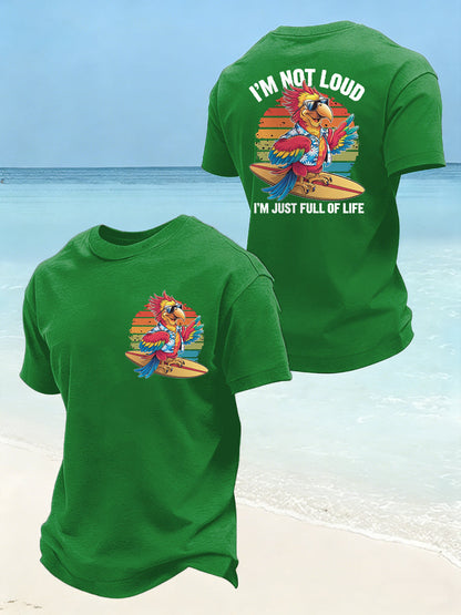 Men's I‘m Not Loud I'm Just Full Of Life Parrot Print Casual Tee