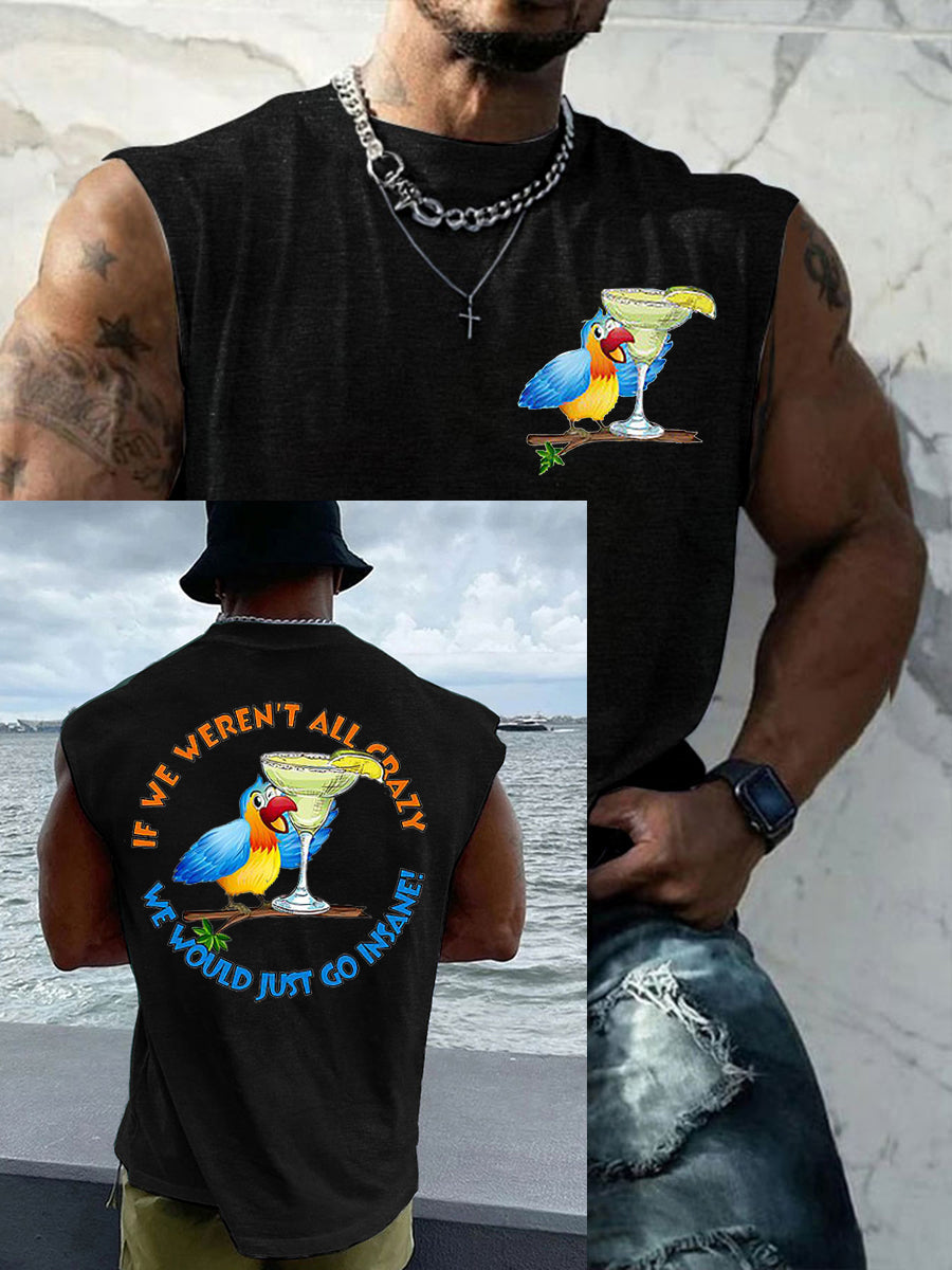 Men's If We Weren't All Crazy We Would Go Insane Parrot Print Casual Tank Top