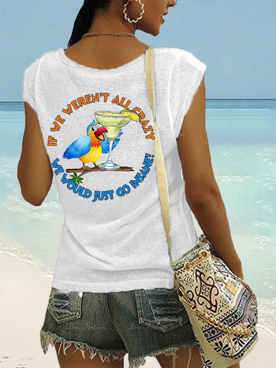 Women's If We Weren't All Crazy We Would Go Insane Parrot Print Casual V-Neck Tee