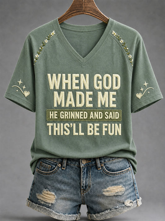 Women's Funny When God Made Me He Grinned And Said This'll Be Fun Print Casual V-Neck Tee