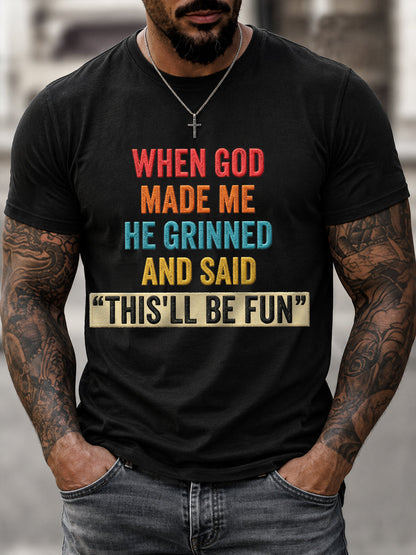 Men's Funny When God Made Me He Grinned And Said This'll Be Fun Print Casual Tee