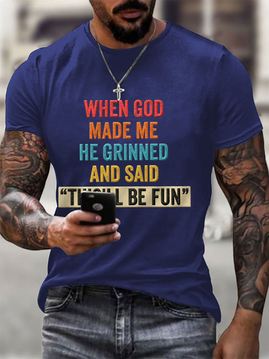 Men's Funny When God Made Me He Grinned And Said This'll Be Fun Print Casual Tee