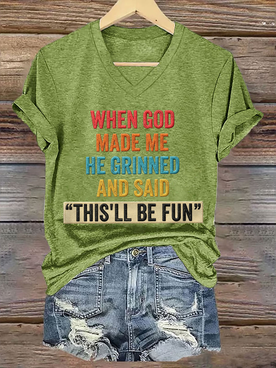 Women's Funny When God Made Me He Grinned And Said This'll Be Fun Print Casual V-Neck Tee
