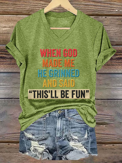Women's Funny When God Made Me He Grinned And Said This'll Be Fun Print Casual V-Neck Tee