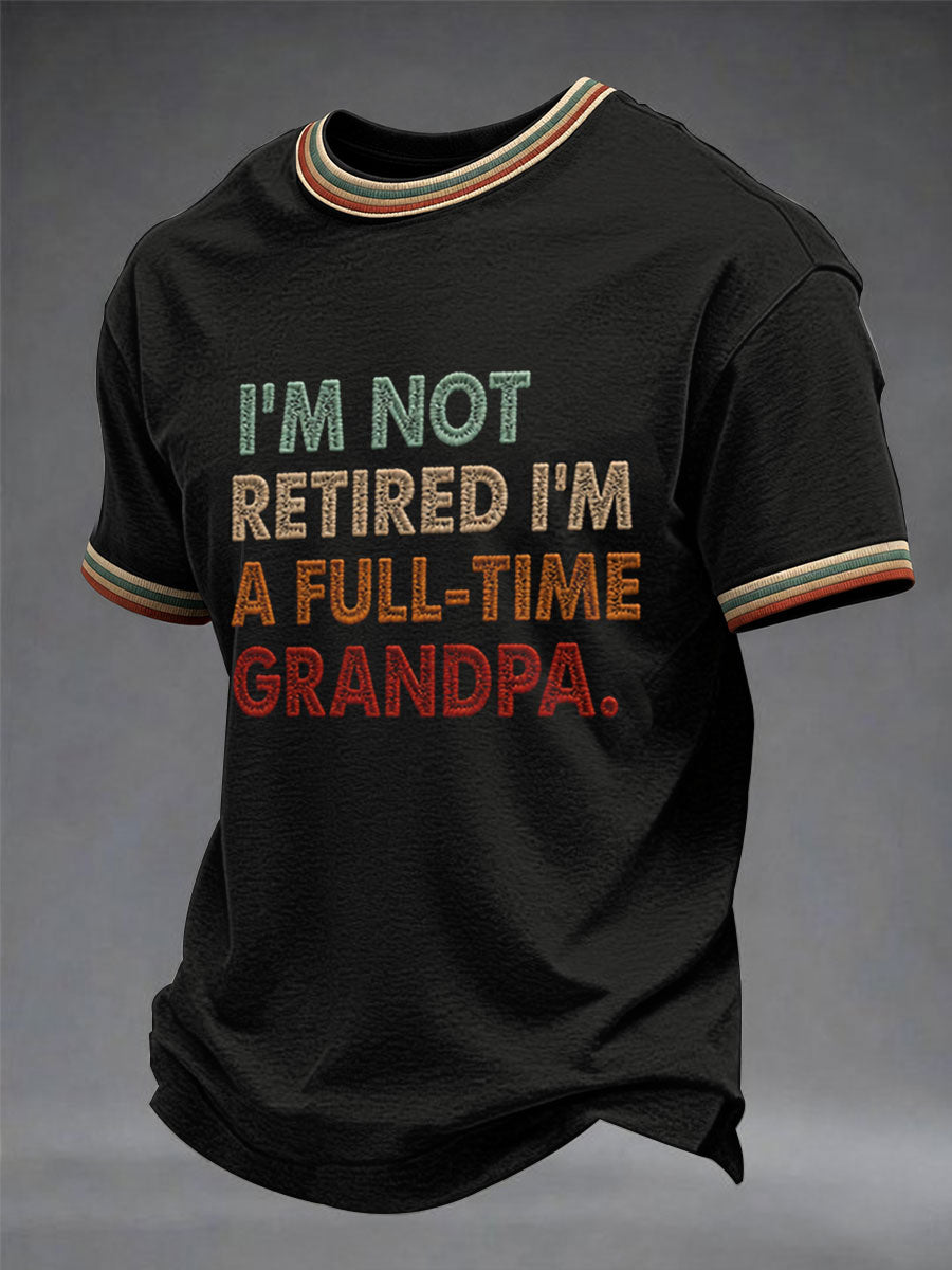 Men's I'm Not Retired I'm A Full-time Grandpa Short Sleeves T-shirt