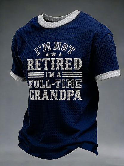 Men's I'm Not Retired I'm A Full-time Grandpa Printed Waffle Casual Short Sleeve