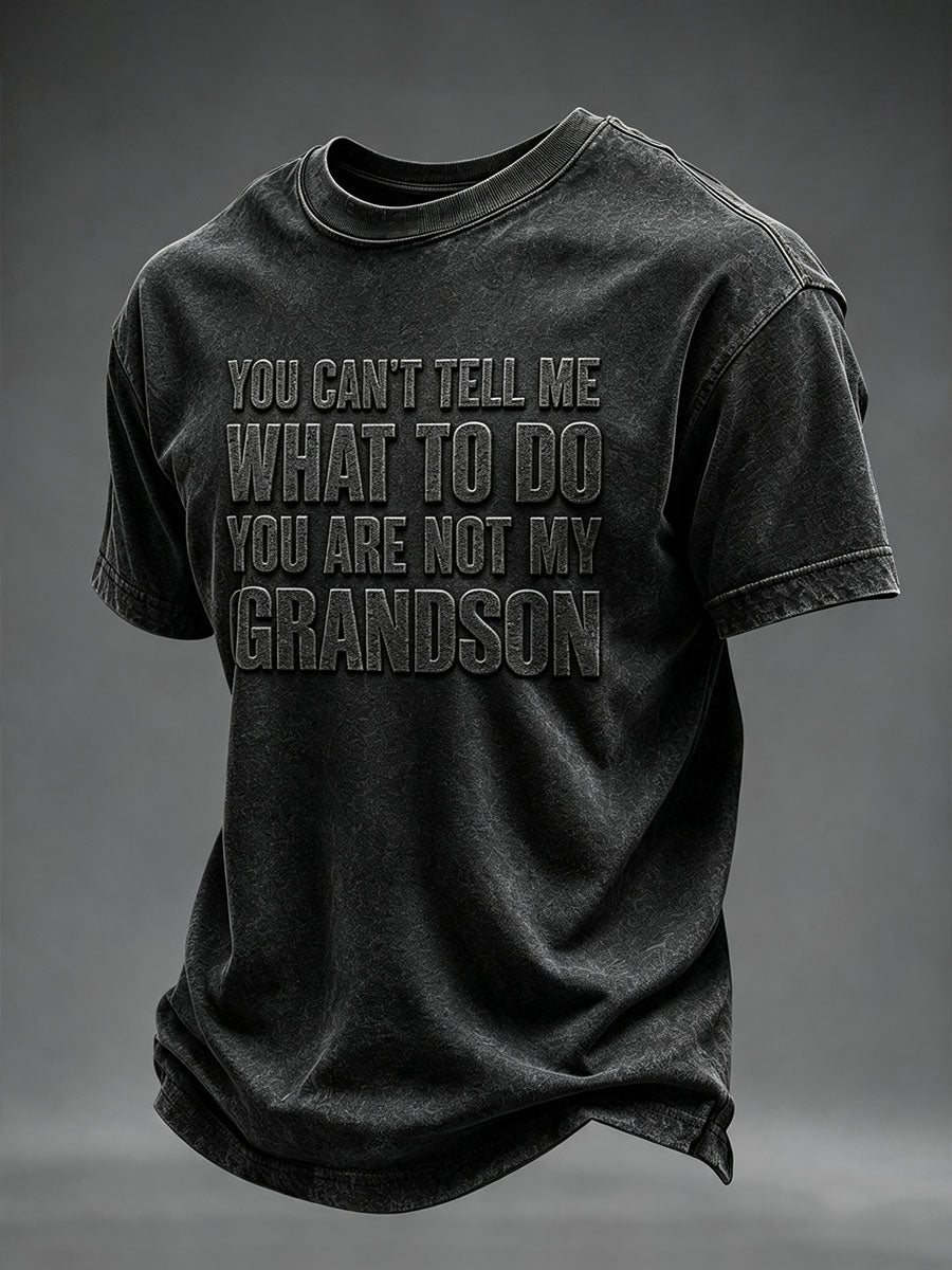 Men's YOU CAN’T TELL ME WHAT TO DO YOU ARE NOT MY GRANDSON Short Sleeves T-shirt
