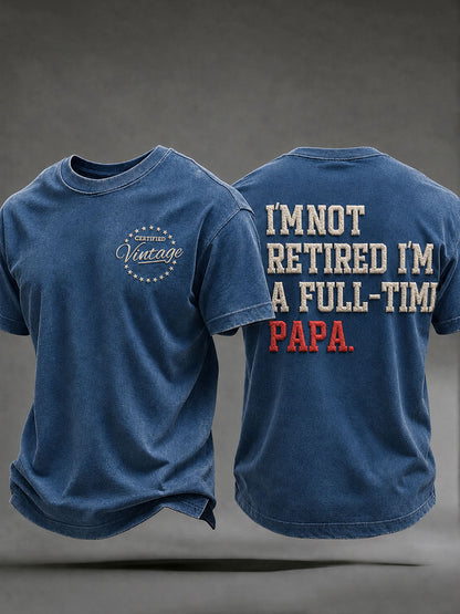 Men's I'm Not Retired I'm A Full-time Papa Short Sleeves T-shirt