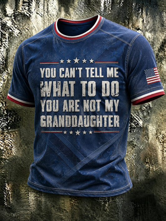 Men's You Can't Tell Me What To Do You're Not My Granddaughter Printed T-shirt