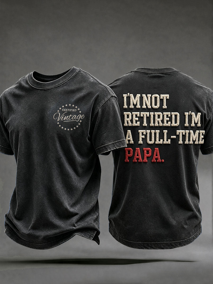 Men's I'm Not Retired I'm A Full-time Papa Short Sleeves T-shirt