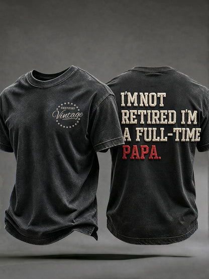 Men's I'm Not Retired I'm A Full-time Papa Short Sleeves T-shirt