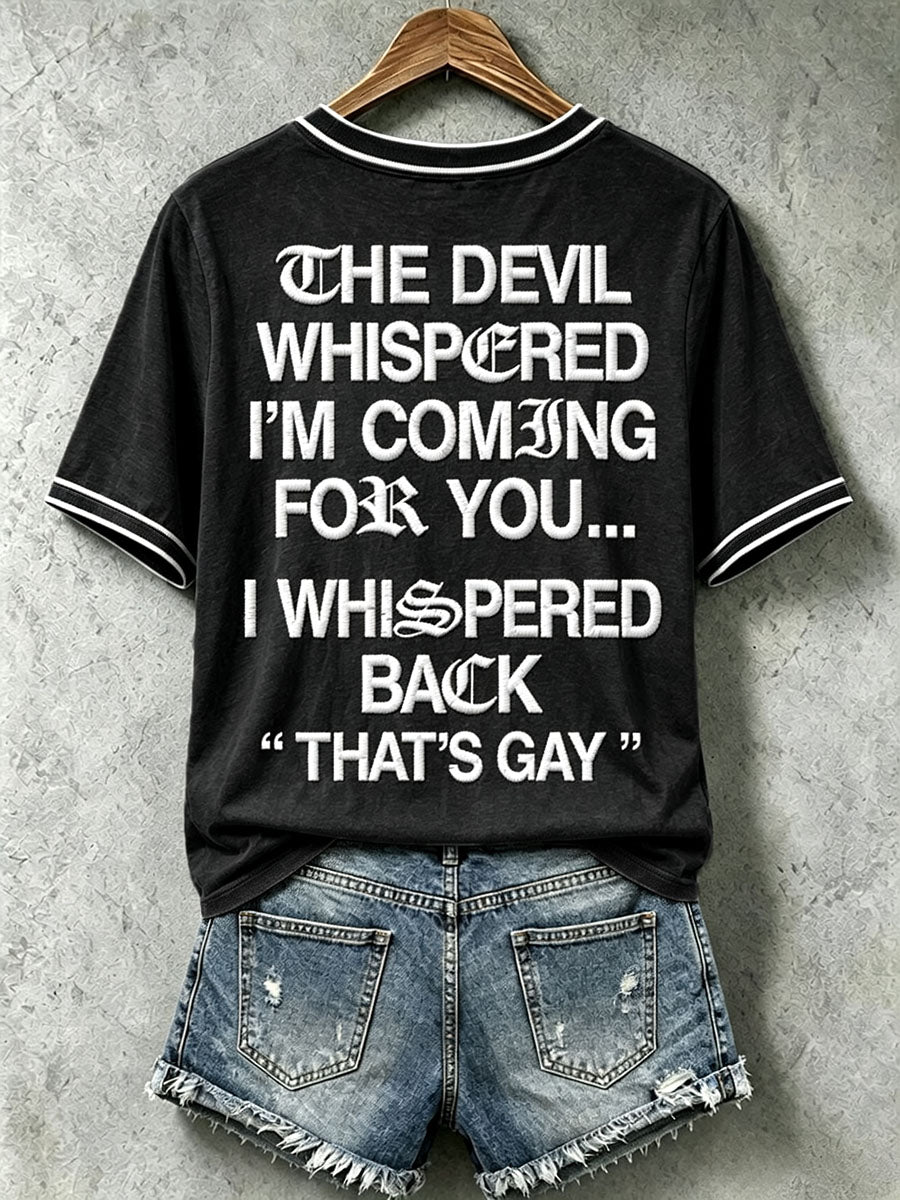 Women's The Devil Whispered I'm Coming For You T-Shirt