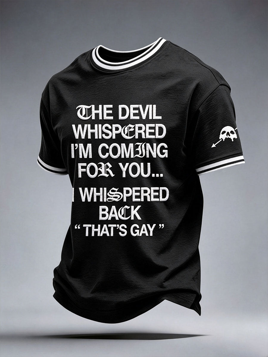 Men's The Devil Whispered I'm Coming For You T-Shirt