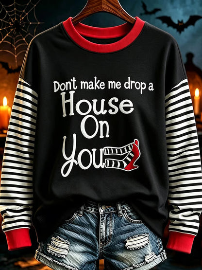 Women's Halloween Don't Make Me Drop A House On You Print Casual Sweatshirt