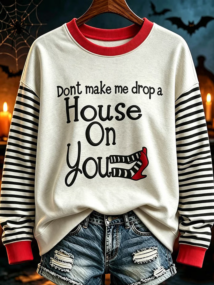 Women's Halloween Don't Make Me Drop A House On You Print Casual Sweatshirt
